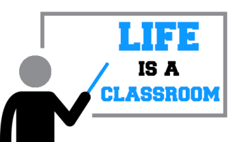 Life is a Classroom